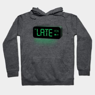 I am late Hoodie